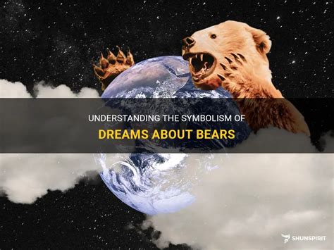 The Symbolic Significance and Interpretation of Bear Dream Imagery