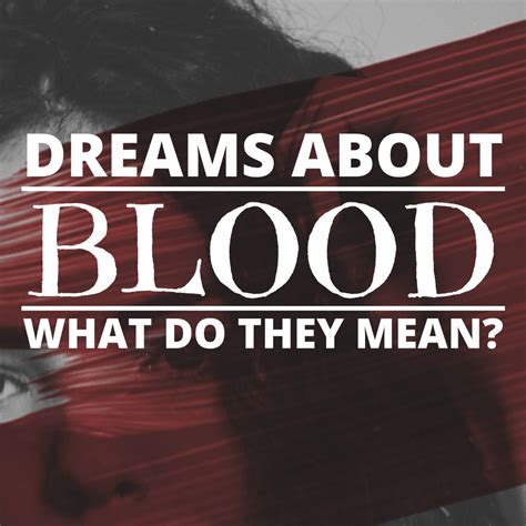 The Symbolic Significance of Blood in Dreams