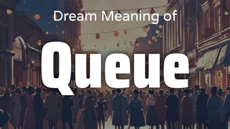 The Symbolism Behind Dreams About Standing in a Queue