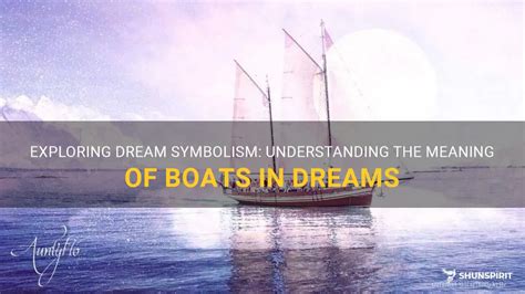 The Symbolism of Boats in Dreams