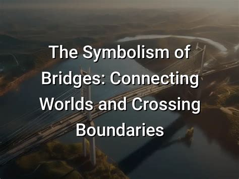 The Symbolism of Crossing Boundaries in Dreams