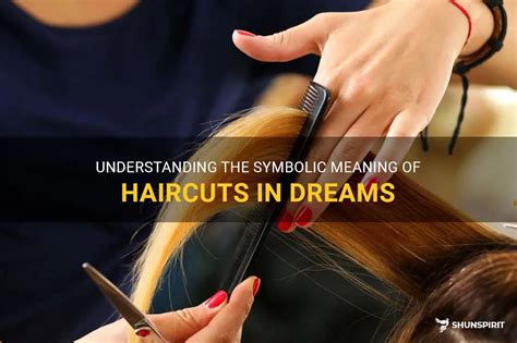 The Symbolism of Haircut in Dreams