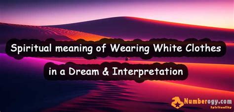 The Symbolism of White Clothing in Dreams