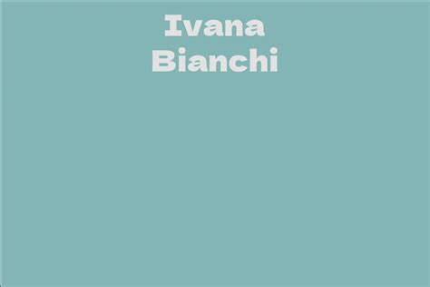 The Wealth of Ivana Bianchi