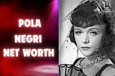 The Wealth of Pola Negri: Discovering Her Financial Status