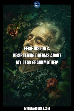 The profound emotional impact of experiencing dreams featuring the presence of our departed grandmother