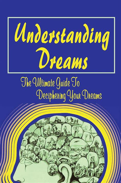 Tips and Techniques for Deciphering and Understanding Your Dreams