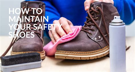 Tips for Properly Maintaining Your Safety Shoes: Enhance Longevity and Performance