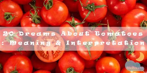 Tomatoes in Dreams: A Symbol of Abundance and Growth