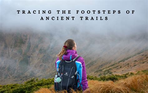 Tracing the Footsteps of Ancient Adventurers: Pursuit of Forgotten Riches