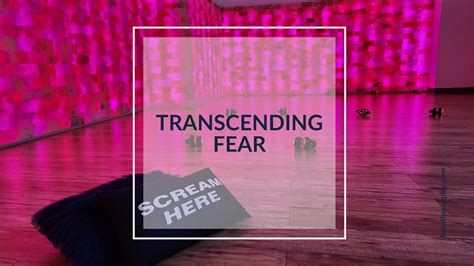 Transcending fear: The transformative power of conquering our deepest apprehensions