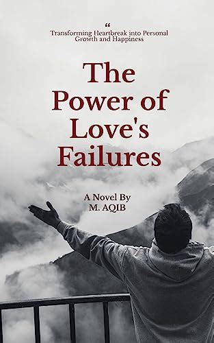 Transforming Heartbreak: Harnessing the Power of Failed Love for Personal Growth