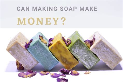 Transforming Your Passion for Soap Making into a Lucrative Venture