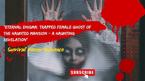 Trapped Souls: Exploring the Enigma of Disturbed Female Spirits