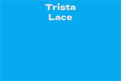 Trista Lace: Career and Achievements