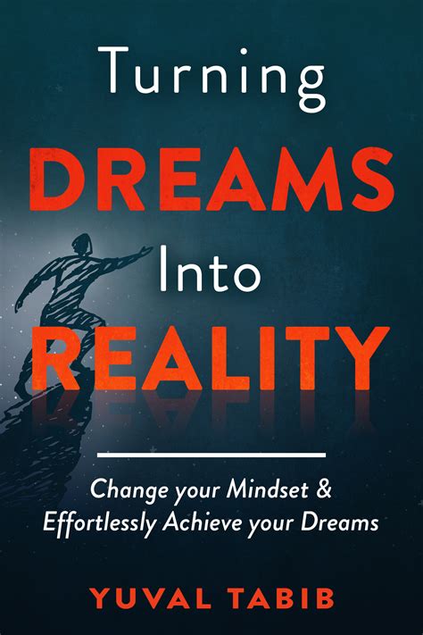 Turn Your Dreams into Reality: Transform Your Life through Dreaming