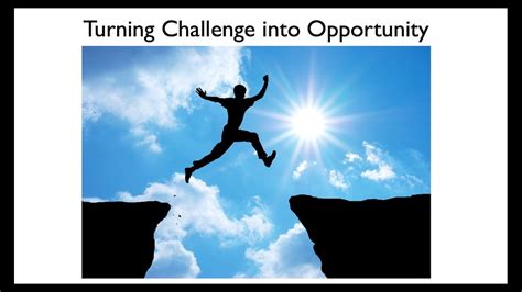 Turning Challenges into Opportunities