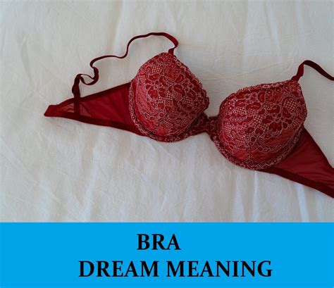 Unconscious Desires: Exploring the Hidden Meanings in Dreaming about Bras