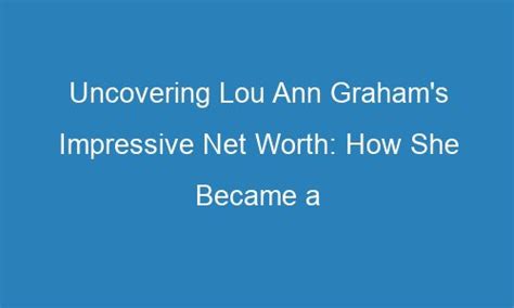 Uncovering Jeannie Lou's Impressive Net Worth