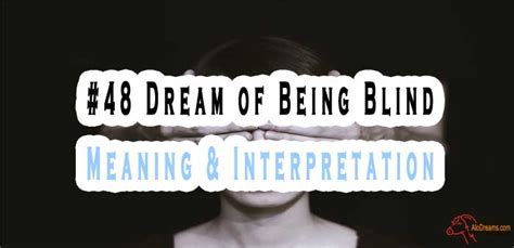 Understanding Dreams of Being Blind: Psychological Analysis and Symbolic Significance