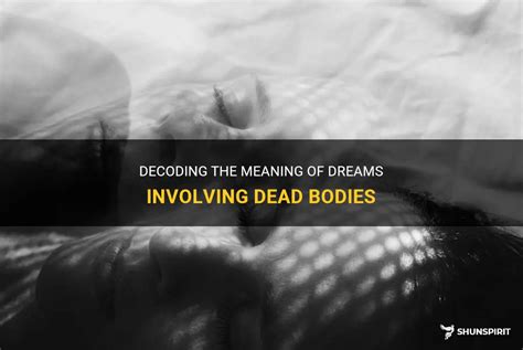 Understanding and Deciphering Dreams Involving Encountering a Deceased Body
