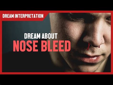 Understanding the Enigma: Unraveling the Significance Behind Nose Bleed Dreams