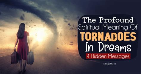 Understanding the Hidden Messages and Cautions in Tornado Dreamscapes