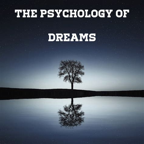 Understanding the Psychology of Dreams
