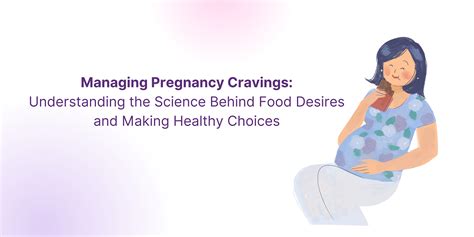 Understanding the Reasons Behind Food Cravings During Pregnancy