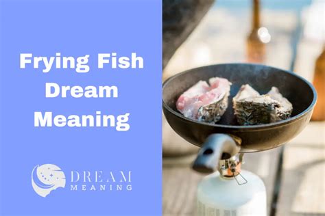 Understanding the Symbolism behind Dreaming about Frying Food