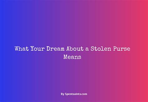 Unearthing the Hidden Messages of Power Dynamics in Purse Theft Dreams