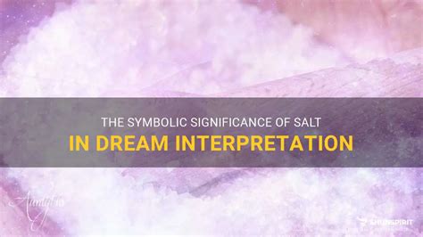 Unlocking the Enigma: Delving into the Symbolic Importance of Salt and Pepper in Dream Interpretation