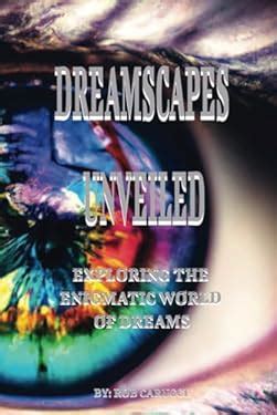 Unlocking the Hidden Desires: Exploring the Enigmatic Dreamscapes