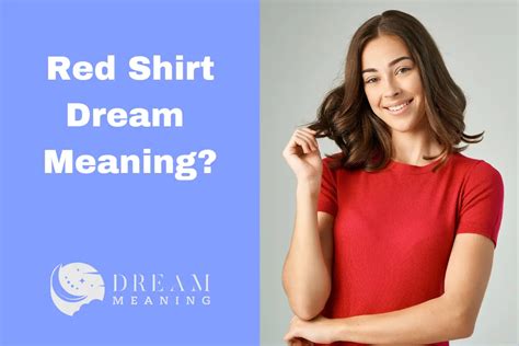 Unlocking the Symbolism: Exploring the Meaning of Red Shirt Dreams