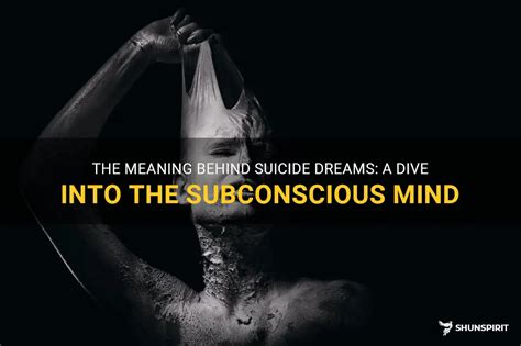 Unraveling the Enigmatic Significance Behind Suicide Dreams