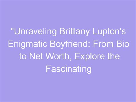 Unraveling the Mystery: Brittany's Biography