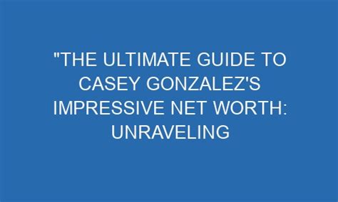 Unraveling the Net Worth of Casey Chase