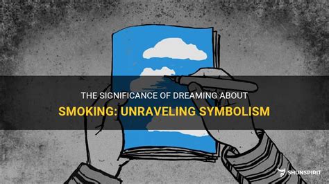 Unraveling the Psychological Significance of Tobacco Dreams