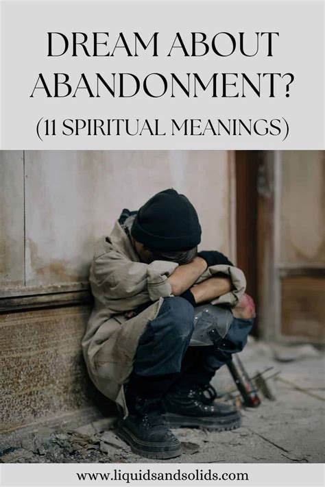 Unraveling the Significance: Decoding the Symbolic Meanings of Abandonment Dreams