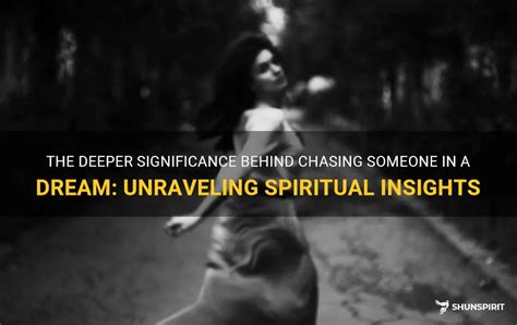 Unraveling the Significance and Symbolism of Chasing Dreams