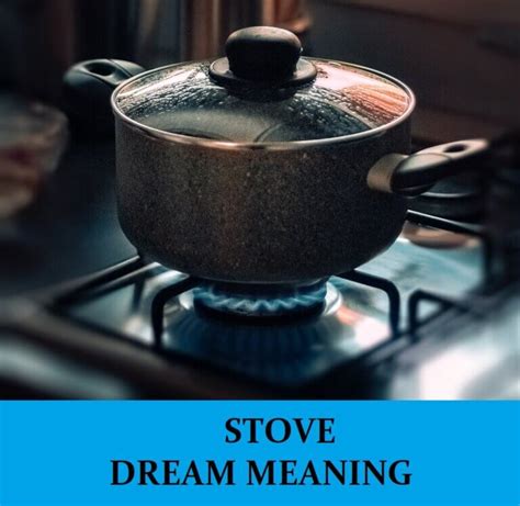 Unraveling the Significance of a Stove Fire in Dreams