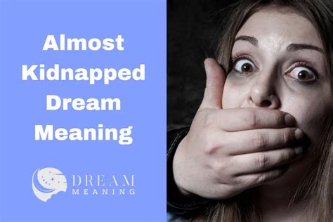 Unraveling the Symbolism Behind Dreams About Observing a Kidnapping