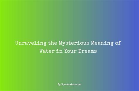 Unraveling the symbolism behind water in dreams