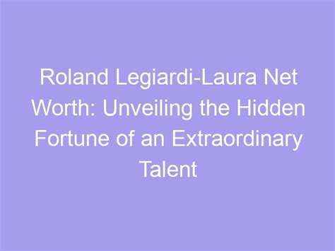 Unveil Laura's Net Worth Secrets