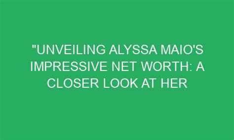 Unveiling Alyssa Chase's Impressive Net Worth