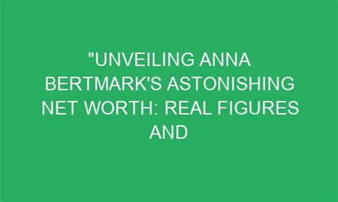 Unveiling Anna's Net Worth Secrets