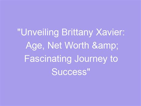 Unveiling Brittany's Success Story and Secrets