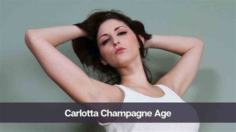 Unveiling Carlotta Champagne's Age