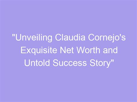 Unveiling Claudia Valentine's Net Worth and Success