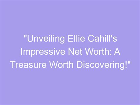 Unveiling Ellie Ice's Net Worth